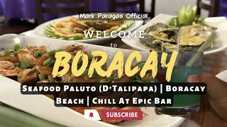 Seafood Paluto (D’Talipapa) in BORACAY | Chill at Epic Bar | BORACAY 2023 | Travel VLOG 19