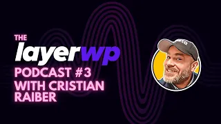 LayerWP Podcast Episode 3 With Cristian Raiber