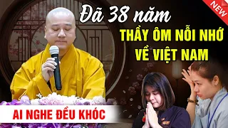 AI NGHE ĐỀU KHÓC - ĐÃ 38 NĂM THẦY ÔM NỖI NHỚ VỀ VIỆT NAM | Bài giảng xúc động - Thầy Thích Pháp Hòa