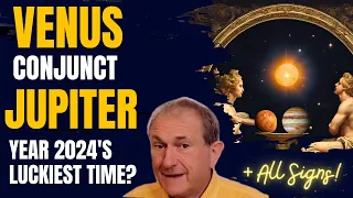 Venus Conjunct Jupiter - Year 2024's Luckiest Time? + All Signs!
