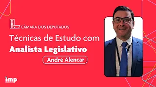 Concurso Câmara dos Deputados 2023: Técnicas de Estudo com o Analista Legislativo André Alencar