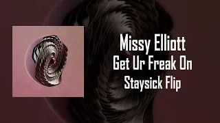 Missy Elliott - Get ur freak on (Staysick Flip)