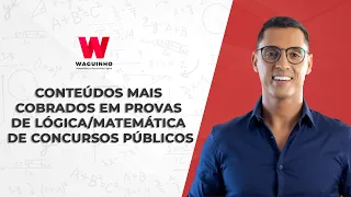 CONTEÚDOS MAIS COBRADOS EM PROVAS DE LÓGICA/MATEMÁTICA DE CONCURSOS PÚBLICOS