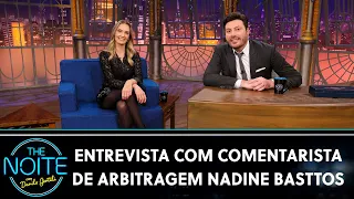 Entrevista com Nadine Basttos | The Noite (28/06/21)