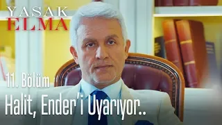 Halit, Ender'i uyarıyor.. - Yasak Elma 11. Bölüm