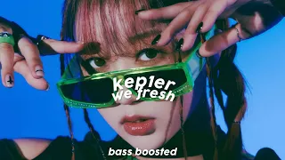 Kep1er "We Fresh" BASS BOOSTED 🎧 | hxneywoo