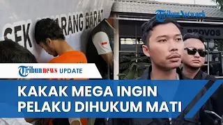 Kasus Suami Bunuh Istri secara Sadis di Bekasi, Kakak Korban Ingin Pelaku Dihukum Mati: Kawal Terus!