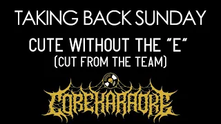 Taking Back Sunday - Cute Without the "E" (Cut From the Team) [Karaoke Instrumental]