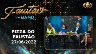 FAUSTÃO NA BAND - PIZZA DO FAUSTÃO - 27/06/2022 - PROGRAMA COMPLETO