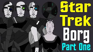 Star Trek: History of the Borg (Part 1 of 4)