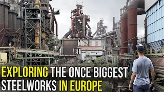 Exploring the once largest steelworks in Europe | ABANDONED