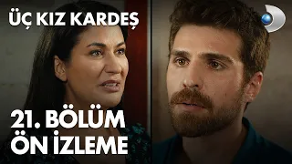 Üç Kız Kardeş 21. Bölüm Ön İzleme