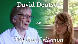 What is the 'Fun Criterion'? (David Deutsch – behind the scenes)