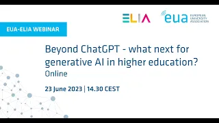 EUA-ELIA webinar - Beyond ChatGPT: what next for generative AI in higher education