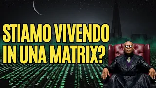 Stiamo VIVENDO in una MATRIX (Realtà Simulata)?