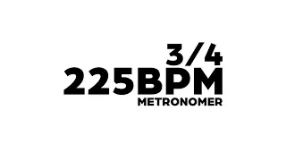 225 BPM Metronome 3/4
