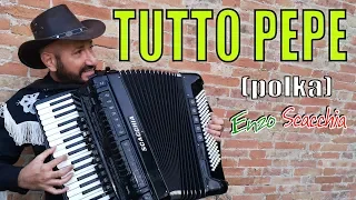 TUTTO PEPE (polka) elaborazione virtuosa di ENZO SCACCHIA campione mondiale di fisarmonica diatonica