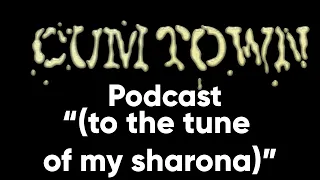 (to the tune of my sharona) (1-10-2020) - Cum Town Premium (EP 170)