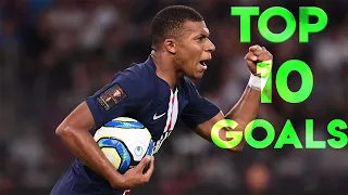 Kylian Mbappe - TOP 10 GOALS