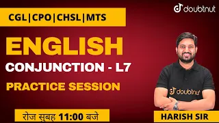 Crack SSC CGL, CPO, CHSL, MTS | Conjunction | Practice Session | English | Harish Sir | 11 AM