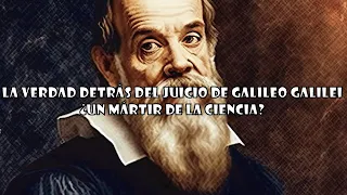 La VERDAD DETRÁS del JUICIO de GALILEO GALILEI