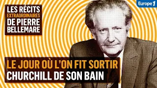 Le jour où l’on fit sortir Churchill de son bain - Les récits extraordinaires de Pierre Bellemare