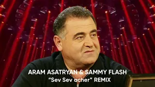 Sammy Flash & Aram Asatryan “Sev Sev Acher” [REMIX] 2023