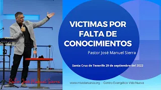 Victimas por falta de conocimientos - Pastor José Manuel Sierra