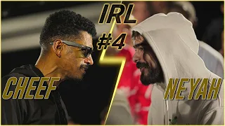 IRL4 - Cheef vs Neyah