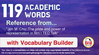 119 Academic Words Ref from "Jon M. Chu: The pride and power of representation in film | TED Talk"