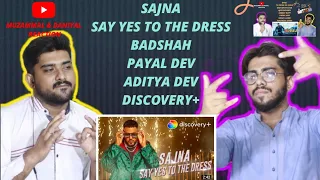 Sajna | Say Yes To The Dress New Song 2021 | Badshah, Payal, Aditya | Muzammal & Daniyal Reaction