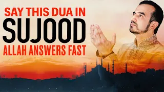 SAY 2 DUA IN SUJOOD, ALLAH ANSWERS IMMEDIATELY