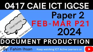 IGCSE ICT 0417 || P21 || 2024 || Feb - Mar || Document production