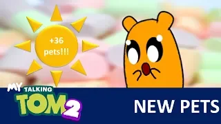 My Talking Tom 2 All 36 new pets!!!