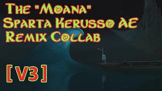 [V3] The 'Moana' Sparta Kerusso AE Remix Collab