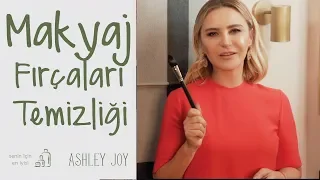 Ashley Joy |  Makyaj Fırçalarımı Temizliyorum | Senin İçin En İyisi
