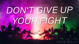 Don't Give Up Your Fight Official Lyric Video