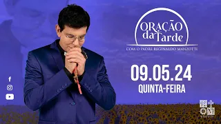 ORAÇÃO DA TARDE | 09/05/2024 | @PadreManzottiOficial