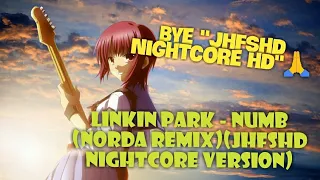 Linkin Park - Numb (Norda Remix)(JHFSHD Nightcore Version)|BYE "JHFSHD Nightcore HD"🙏👋