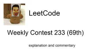 All over the place!  Leetcode Weekly Contest 233 (69th) with commentary