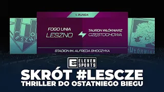 SKRÓT | LESZNO - CZĘSTOCHOWA (1. RUNDA 2024) | THRILLER DO OSTATNIEGO BIEGU