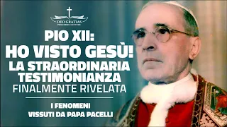 Pio XII: HO VISTO GESÙ! | Rivelati i documenti con la sua straordinaria testimonianza