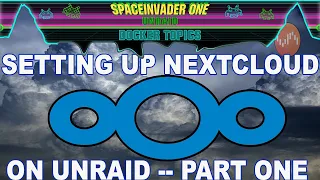 Installing Nextcloud on Unraid   2022 pt1