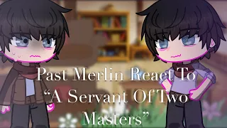 Past Merlin React To “A Servant Of Two Masters”//Merlin//Part 1/1//V2a