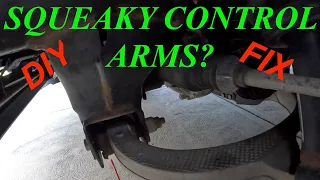 SQUEAKY CONTROL ARMS / SUSPENSION / SIMPLE HOW TO FIX / DIY