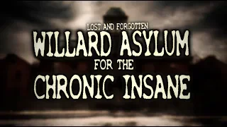 Willard Asylum for the Chronic Insane: Lost and Forgotten