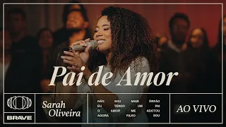 Sarah Oliveira - Pai de Amor (Ao Vivo) | BRAVE