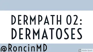 Slide Review: Derm 02 - Dermatoses
