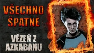 Všechno špatné ve filmu Harry Potter a Vězeň z Azkabanu