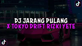 DJ JARANG PULANG X TOKYO DRIFT RIZKI YETE JEDAG JEDUG MENGKANE VIRAL TIKTOK